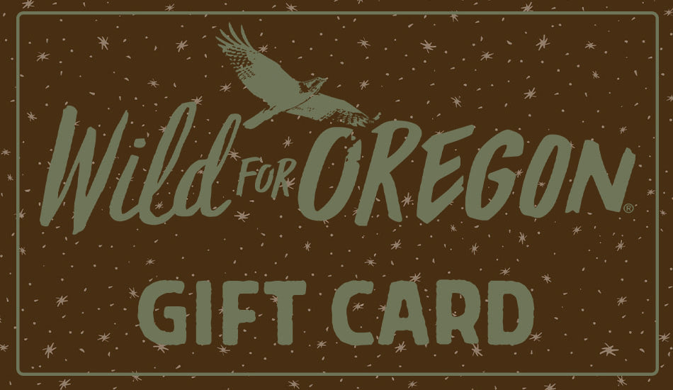 Wild for Oregon Gift Card